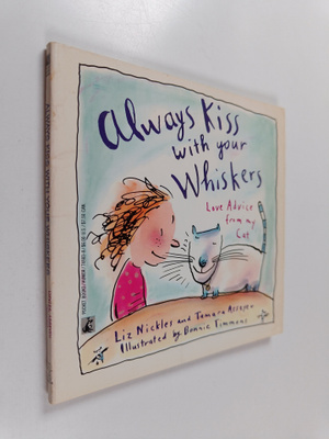 Liz Nickles ym. : Always Kiss with Your Whiskers - Love A...