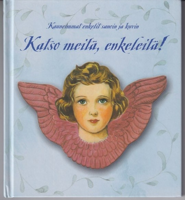 Leena Järvenpää (toim.): Katso meitä, enkeleitä!