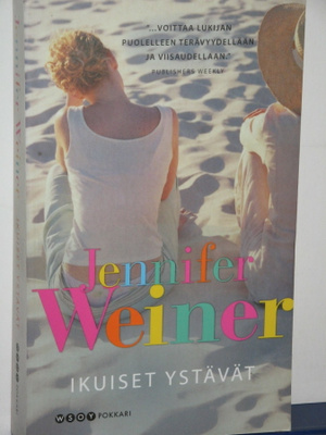 Jennifer Weiner : IKUISET YSTÄVÄT