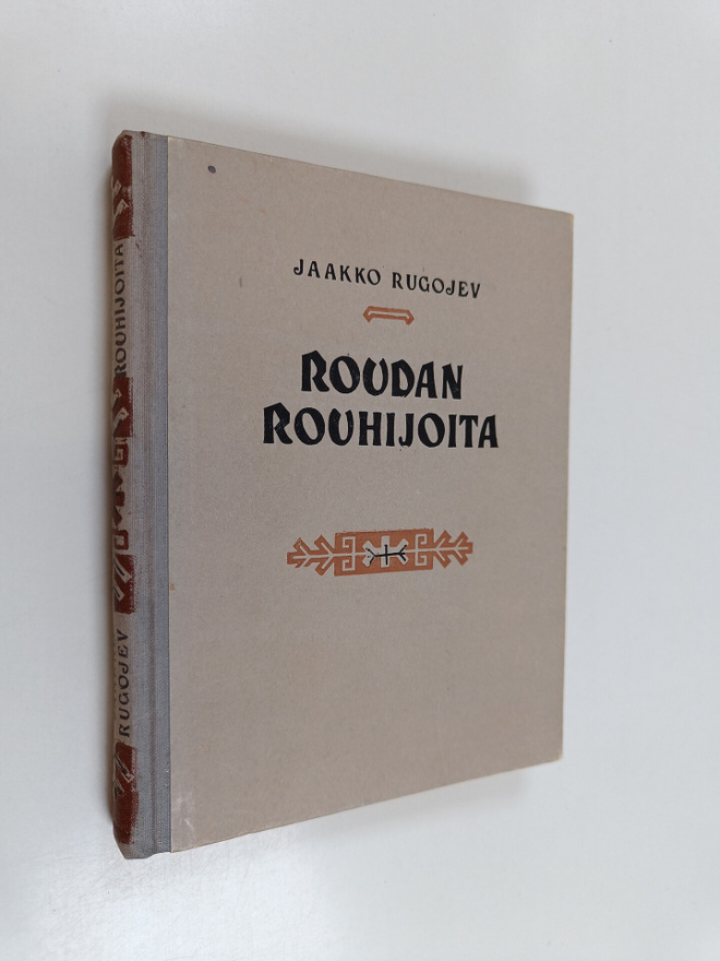 Jaakko Rugojev : Roudan rouhijoita : kertoelma
