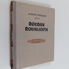 Jaakko Rugojev : Roudan rouhijoita : kertoelma - pikkukuva 1