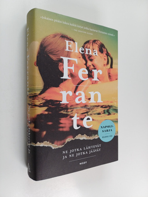 Elena Ferrante : Ne jotka lähtevät ja ne jotka jäävät : a...