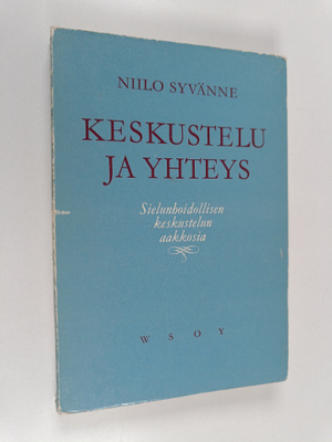 Niilo Syvänne : Keskustelu ja yhteys : sielunhoidollisen ...