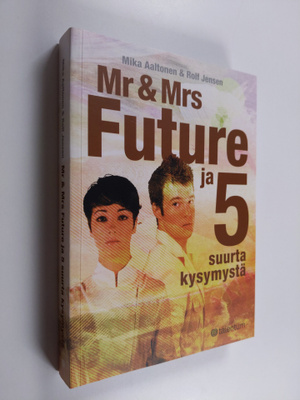 Mika Aaltonen : Mr & Mrs Future ja 5 suurta kysymystä