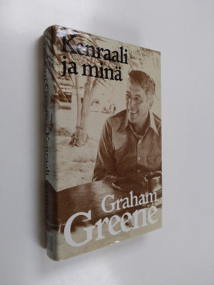 Graham Greene : Kenraali ja minä : kertomus ystävystymisestä