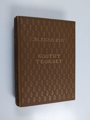 Aleksis Kivi : Kootut teokset 3 : näytelmiä : olviretki S...