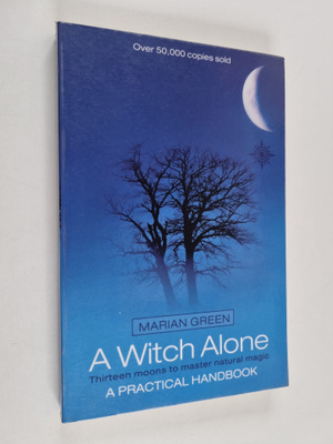 Marian Green : A Witch Alone - Thirteen Moons to Master N...