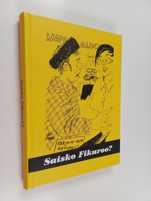 Saisko Fikuroo? : valittuja sutkauksia Savon sanomista