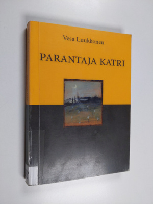 Vesa Luukkonen : Parantaja Katri : sukutarinan kolmas osa