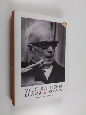 Matti Salminen : Yrjö Kallisen elämä ja totuus