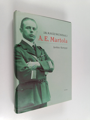 Jarkko Kemppi : Jalkaväenkenraali A. E. Martola
