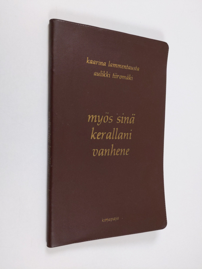 Kaarina Lammentausta : Myös sinä kerallani vanhene : vanh...