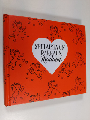 Sellaista on rakkaus, Madame : pieniä lauselmia rakkaudes...
