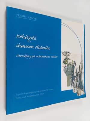 Teemu Ojanne : Kehitystä ihmisen ehdoilla : Espoon kaupun...
