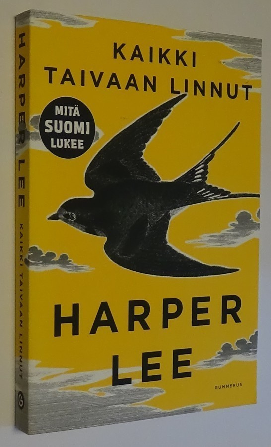 Harper Lee : Kaikki taivaan linnut - Gummerus 3.p 2016