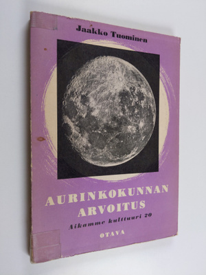 Jaakko Tuominen : Aurinkokunnan arvoitus : aurinko, sen k...