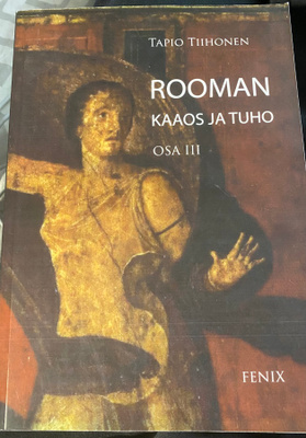 Tapio Tiihonen: Rooman kaaos ja tuho osa III