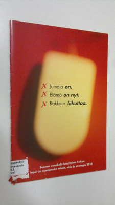 Jumala on, elämä on nyt, rakkaus liikuttaa : Suomen evank...