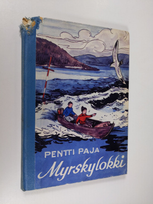 Pentti Paja : Myrskylokki : kertomus pojista ja veneistä