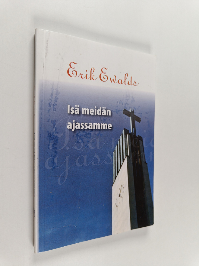 Erik Ewalds : Isä meidän ajassamme
