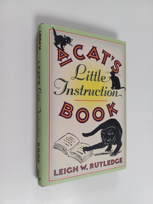 Leigh W. Rutledge : A Cat's Little Instruction Book