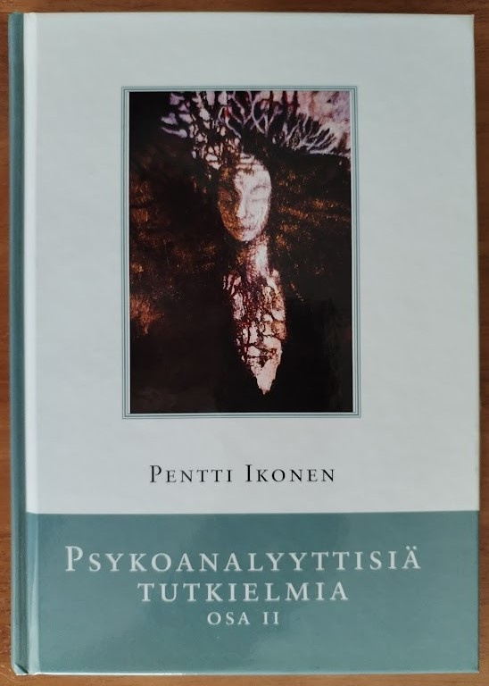 Pentti Ikonen: Psykoanalyyttisiä tutkielmia - osa II