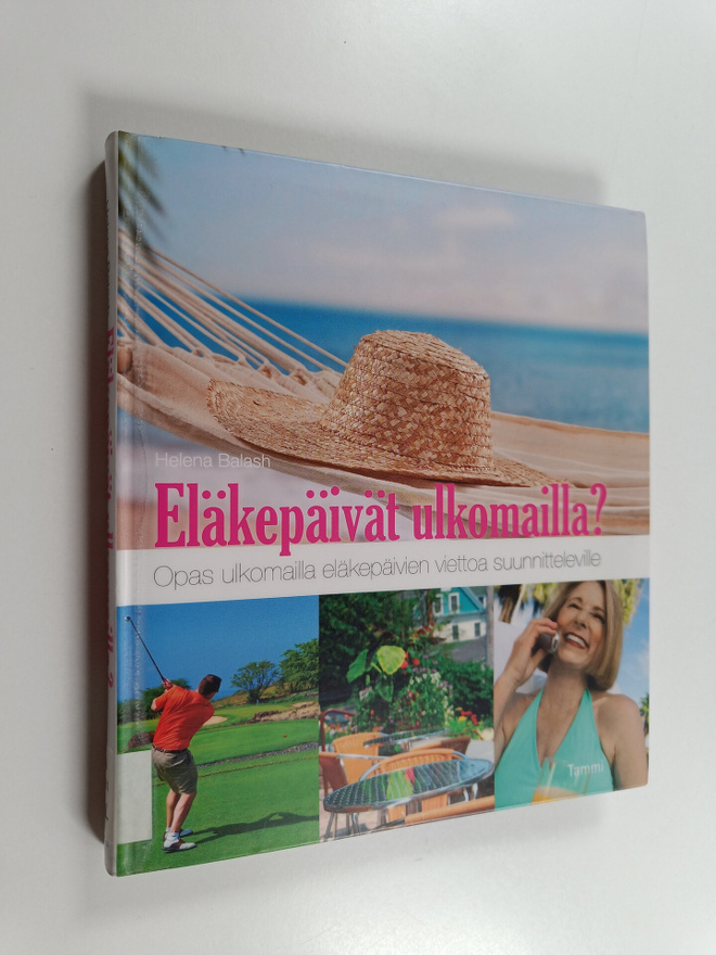 Helena Balash : Eläkepäivät ulkomailla : opas ulkomailla ...