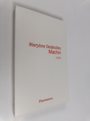 Maryline Desbiolles : Machin : roman
