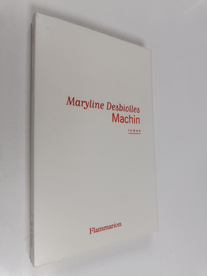 Maryline Desbiolles : Machin : roman