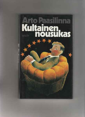 Paasilinna,Arto: Kultainen nousukas, WSOY 1982,skp.,1.p.,hyv