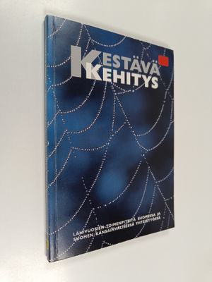 Kestävä kehitys : lähivuosien toimenpiteitä Suomessa ja S...