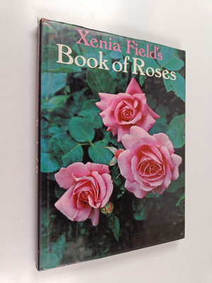 Xenia Field : Xenia field's book of roses