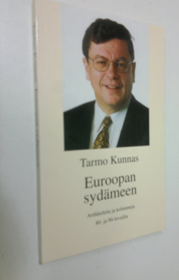 Tarmo Kunnas : Euroopan sydämeen : artikkeleita ja kolumn...