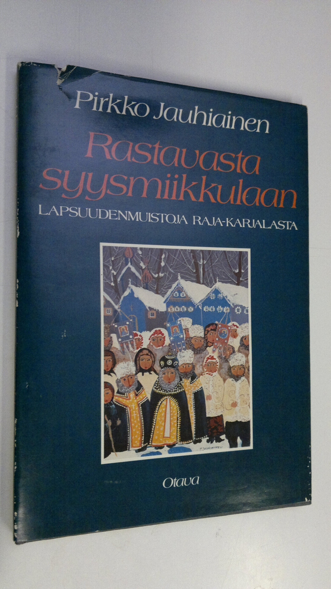Pirkko Jauhiainen : Rastavasta syysmiikkulaan : lapsuuden...