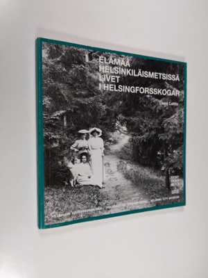 Leevi Lehto : Elämää helsinkiläismetsissä = Livet i helsi...