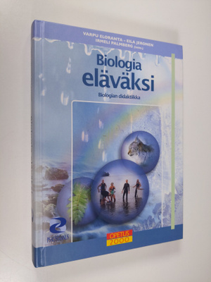 Biologia eläväksi : biologian didaktiikka