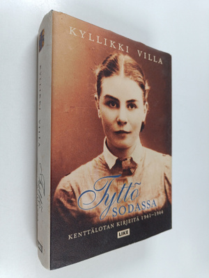 Kyllikki Villa : Tyttö sodassa - kenttälotan kirjeitä 194...