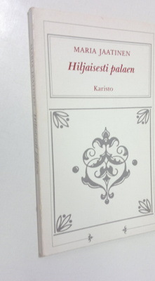 Maria Jaatinen : Hiljaisesti palaen