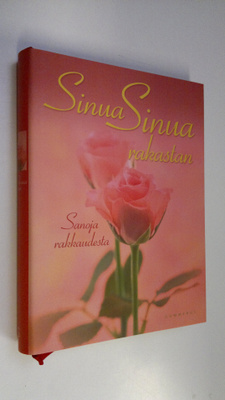 Teemu (toim.) Ikonen : Sinua, sinua rakastan : sanoja rak...