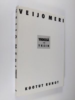 Veijo Meri : Yhdessä ja yksin : kootut runot