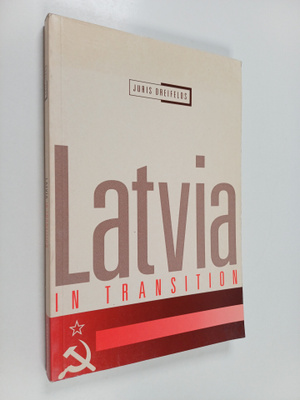 Juris Dreifelds : Latvia in Transition