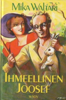 Mika Waltari - Ihmeellinen Joosef, eli, Elämä on seikkailua