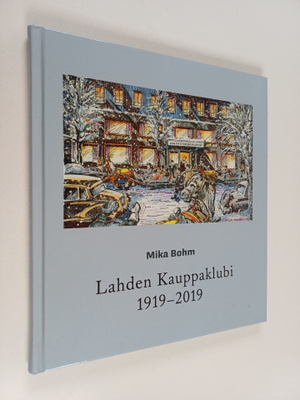 Mika Bohm : Lahden Kauppaklubi 1919-2019
