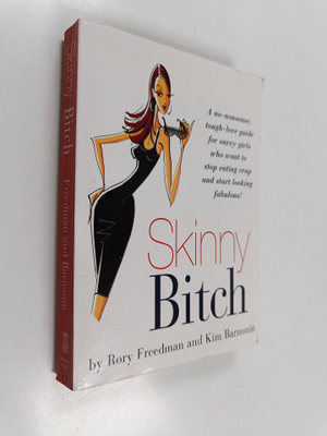 Rory Freedman : Skinny bitch : a no-nonsense, tough-love ...