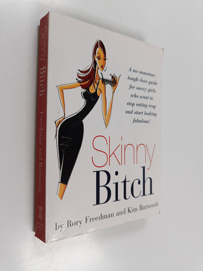 Rory Freedman : Skinny bitch : a no-nonsense, tough-love ...