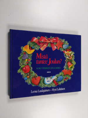 Leena Laulajainen ym. : Mistä tuntee joulun : koko perhee...