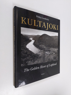 Pekka Luukkola : Kultajoki = The Golden River of Lapland
