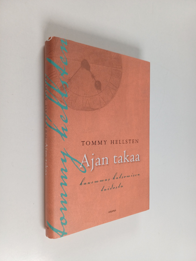 Tommy Hellsten : Ajan takaa : kauemmas katsomisen taidosta