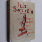 Juha Seppälä : Syntymättömän testamentti : romaani - pikkukuva 1