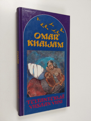 Omar Khaijam : Teltantekijä ; Viisaan viini
